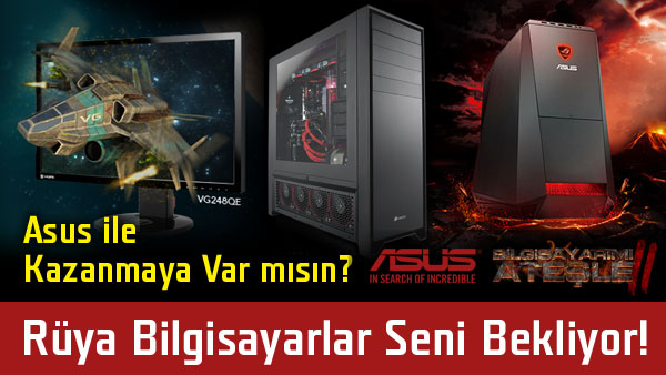 Asus Bilgisayarımı Ateşle 2 Başlıyor! 2 muhteşem oyun bilgisayarı sizleri bekliyor