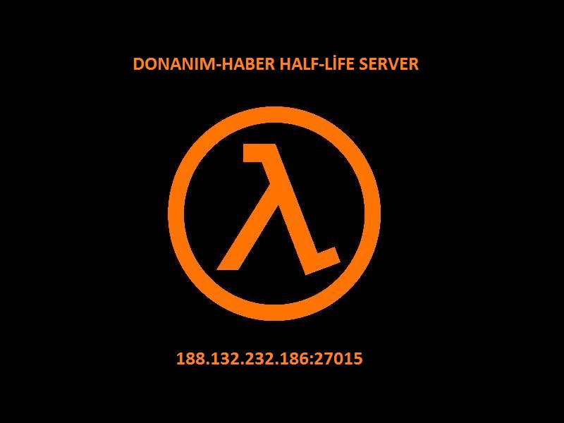  DONANIM HABER HALF LIFE SERVER (Eski Konu)