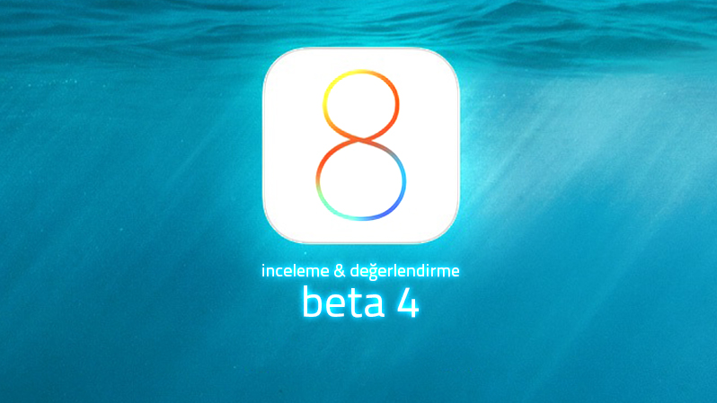  iOS 8 Beta 4 Değerlendirme Videosu