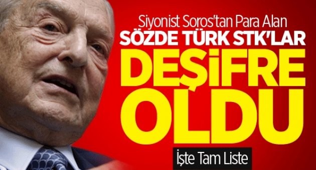  Amerikalı ünlü para spekülatörü Siyonist George Soros’un Türkiye’de kimlere maddi yardımda bulunduğu tek tek sıralandı.