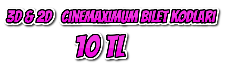 CİNEMAXİMUM 3D BİLET KODLARI 8 TL ( Stok 2 adet bu gece son )